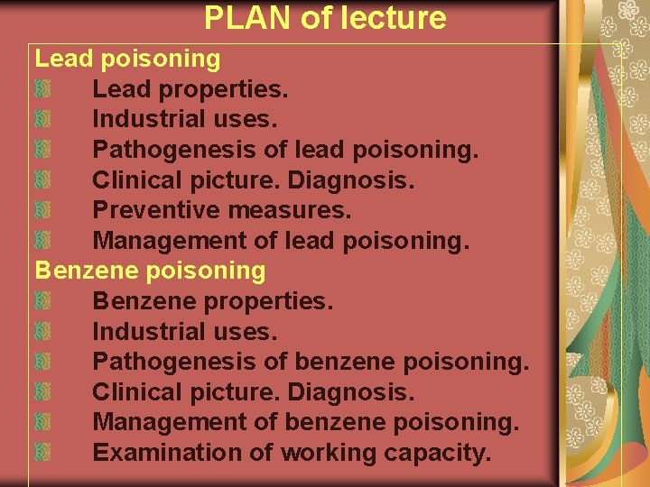PLAN of lecture Lead poisoning Lead properties. Industrial uses. Pathogenesis of lead poisoning. Clinical