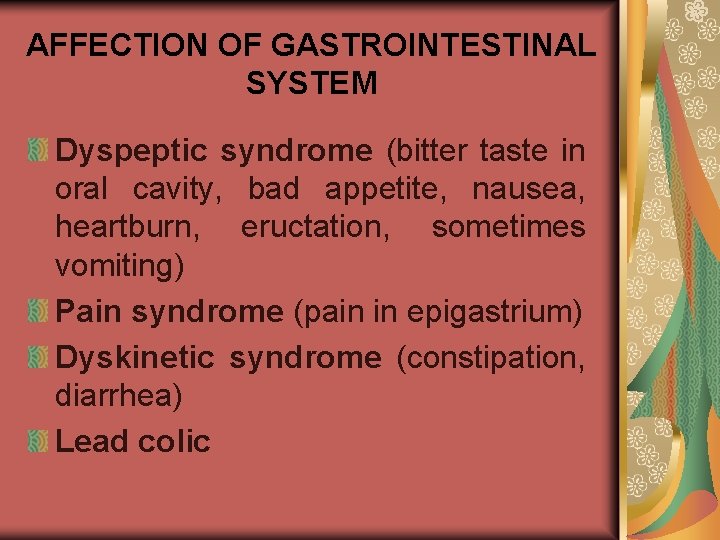 AFFECTION OF GASTROINTESTINAL SYSTEM Dyspeptic syndrome (bitter taste in oral cavity, bad appetite, nausea,