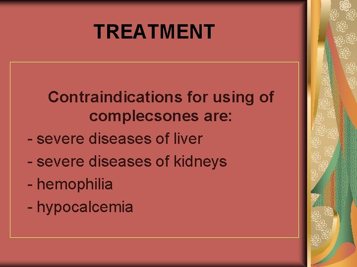 TREATMENT Contraindications for using of complecsones are: - severe diseases of liver - severe