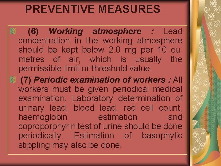 PREVENTIVE MEASURES (6) Working atmosphere : Lead concentration in the working atmosphere should be