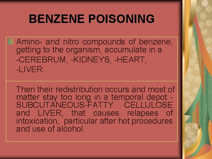 BENZENE POISONING Amino- and nitro compounds of benzene, getting to the organism, accumulate in