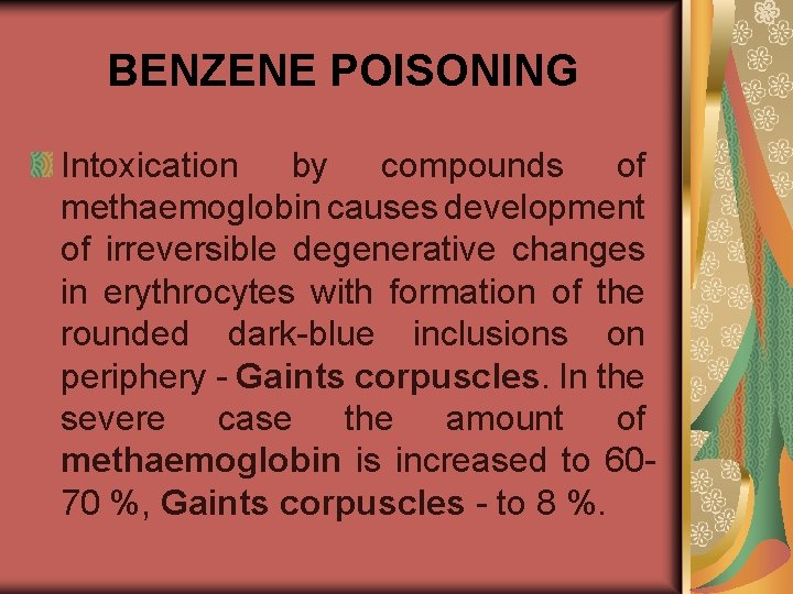 BENZENE POISONING Intoxication by compounds of methaemoglobin causes development of irreversible degenerative changes in
