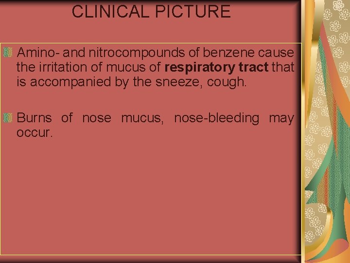 CLINICAL PICTURE Amino- and nitrocompounds of benzene cause the irritation of mucus of respiratory
