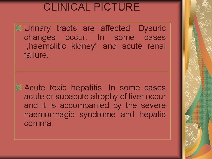 CLINICAL PICTURE Urinary tracts are affected. Dysuric changes occur. In some cases , ,