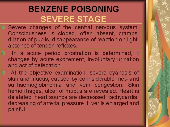 BENZENE POISONING SEVERE STAGE Severe changes of the central nervous system: Consciousness is cloded,
