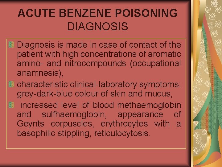 ACUTE BENZENE POISONING DIAGNOSIS Diagnosis is made in case of contact of the patient