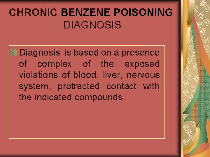 CHRONIC BENZENE POISONING DIAGNOSIS Diagnosis is based on a presence of complex of the