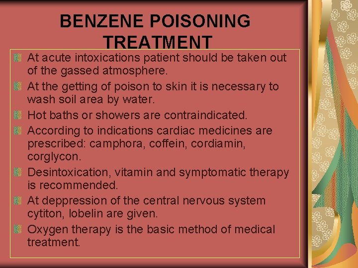 BENZENE POISONING TREATMENT At acute intoxications patient should be taken out of the gassed