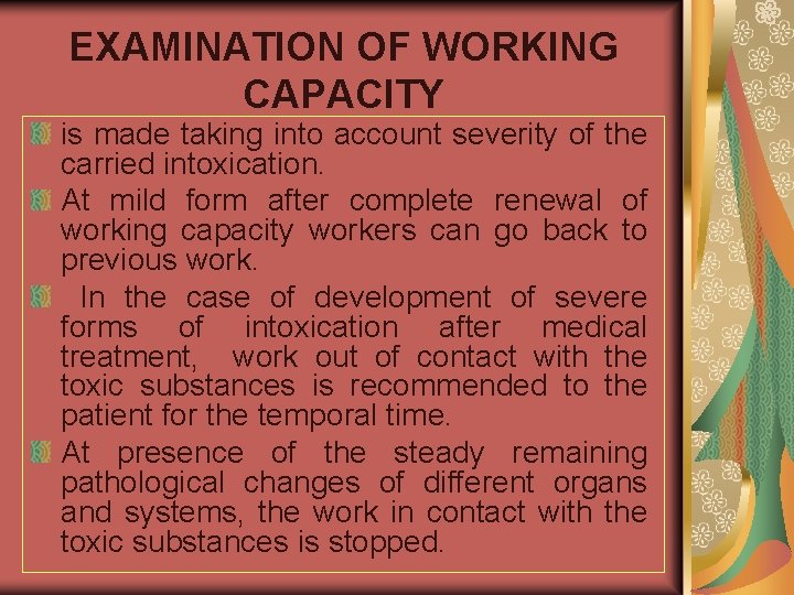 EXAMINATION OF WORKING CAPACITY is made taking into account severity of the carried intoxication.