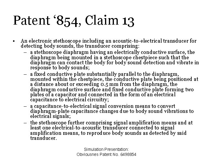 Patent ‘ 854, Claim 13 • An electronic stethoscope including an acoustic-to-electrical transducer for