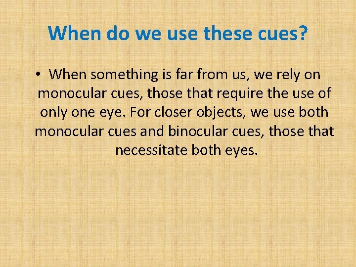 When do we use these cues? • When something is far from us, we