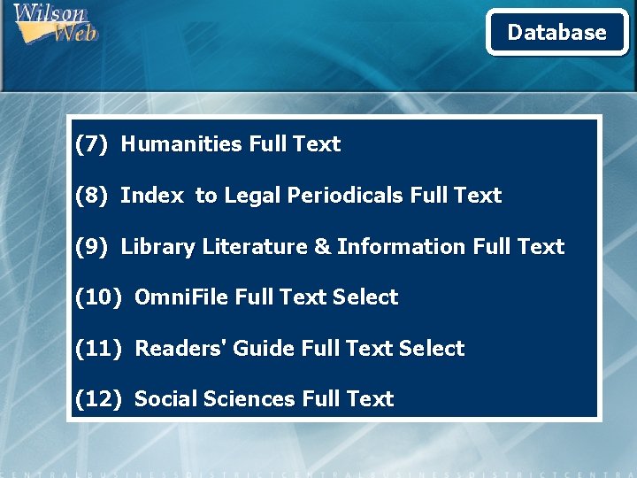 Database (7) Humanities Full Text (8) Index to Legal Periodicals Full Text (9) Library