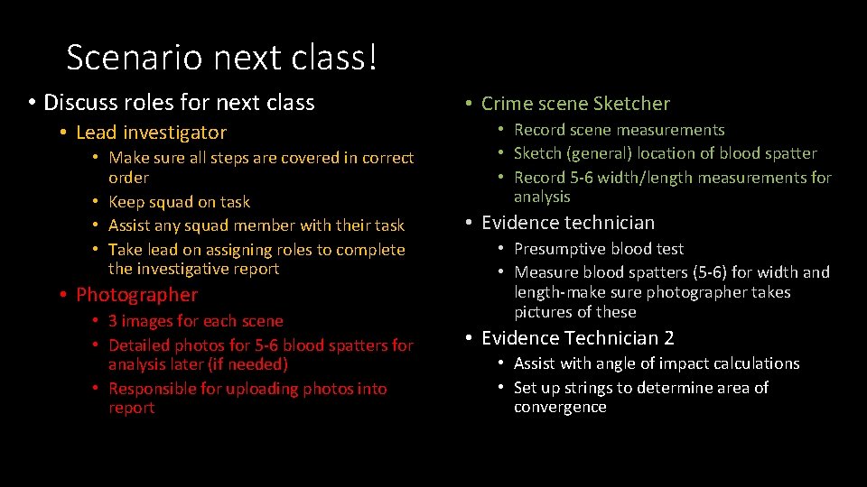 Scenario next class! • Discuss roles for next class • Lead investigator • Make