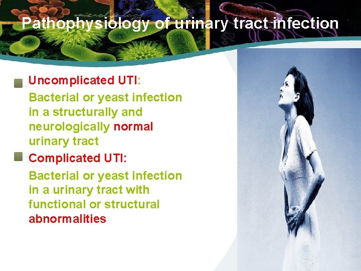 Pathophysiology of urinary tract infection Uncomplicated UTI: Bacterial or yeast infection in a structurally