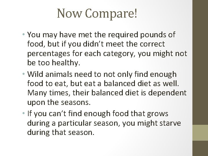 Now Compare! • You may have met the required pounds of food, but if