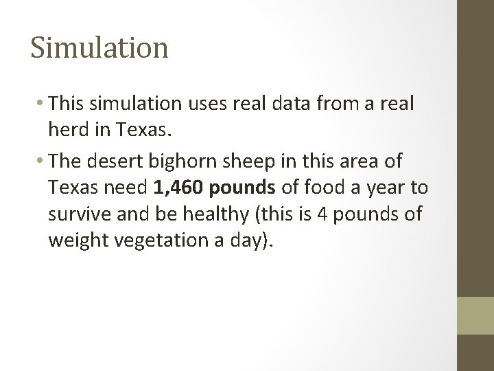Simulation • This simulation uses real data from a real herd in Texas. •