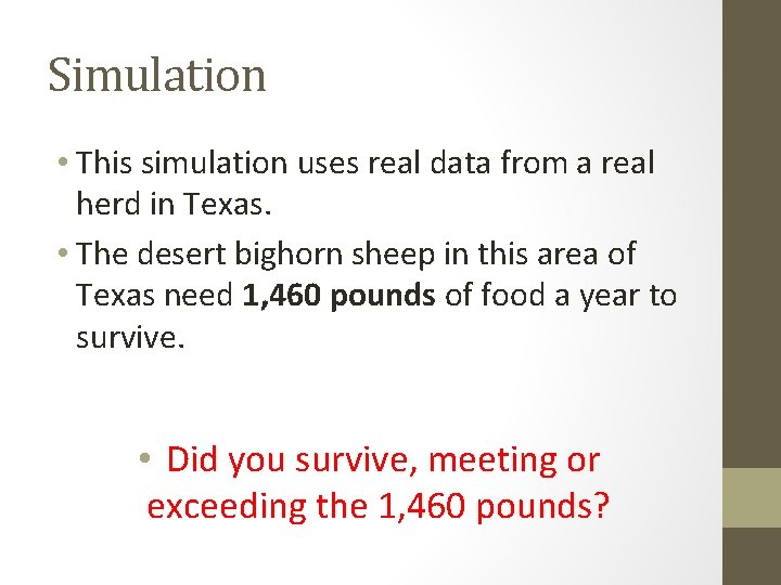 Simulation • This simulation uses real data from a real herd in Texas. •