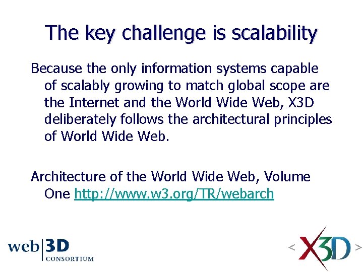 The key challenge is scalability Because the only information systems capable of scalably growing The key challenge is scalability Because the only information systems capable of scalably growing