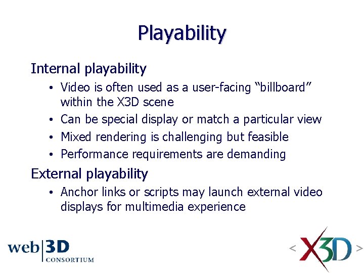 Playability Internal playability • Video is often used as a user-facing “billboard” within the Playability Internal playability • Video is often used as a user-facing “billboard” within the