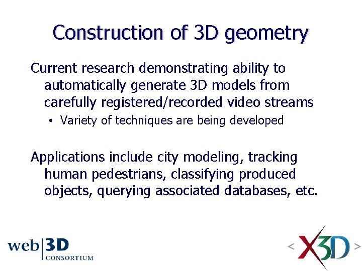 Construction of 3 D geometry Current research demonstrating ability to automatically generate 3 D Construction of 3 D geometry Current research demonstrating ability to automatically generate 3 D