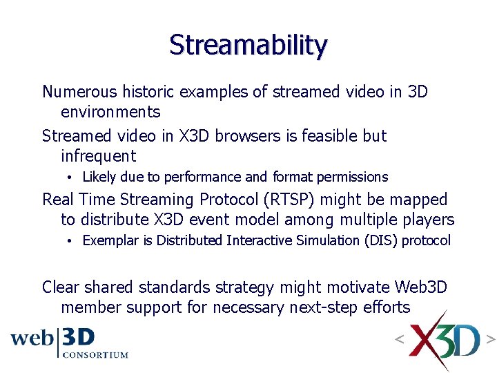 Streamability Numerous historic examples of streamed video in 3 D environments Streamed video in Streamability Numerous historic examples of streamed video in 3 D environments Streamed video in