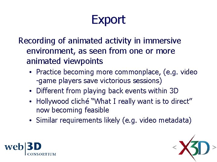 Export Recording of animated activity in immersive environment, as seen from one or more Export Recording of animated activity in immersive environment, as seen from one or more