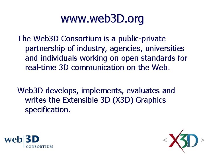 www. web 3 D. org The Web 3 D Consortium is a public-private partnership www. web 3 D. org The Web 3 D Consortium is a public-private partnership