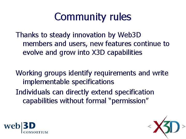 Community rules Thanks to steady innovation by Web 3 D members and users, new Community rules Thanks to steady innovation by Web 3 D members and users, new
