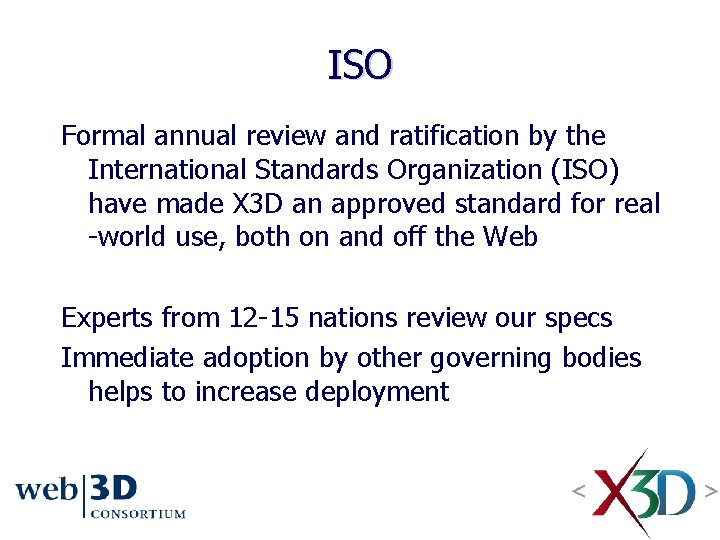 ISO Formal annual review and ratification by the International Standards Organization (ISO) have made ISO Formal annual review and ratification by the International Standards Organization (ISO) have made