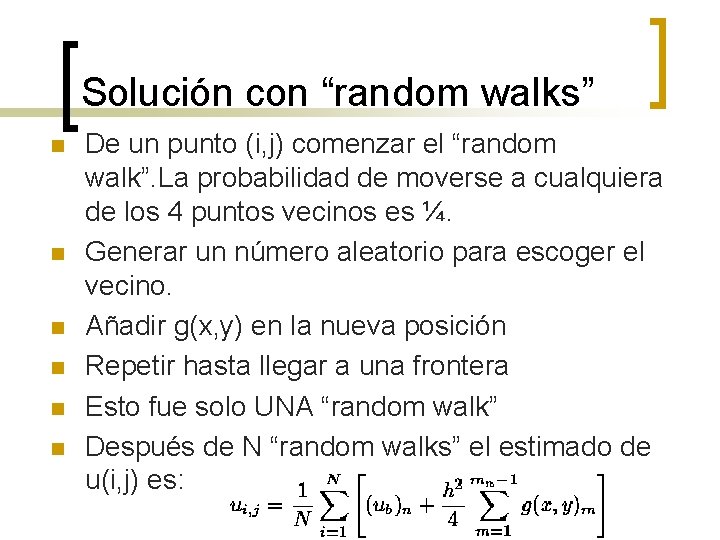 Solución con “random walks” n n n De un punto (i, j) comenzar el