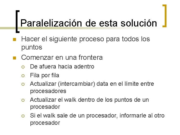 Paralelización de esta solución n n Hacer el siguiente proceso para todos los puntos