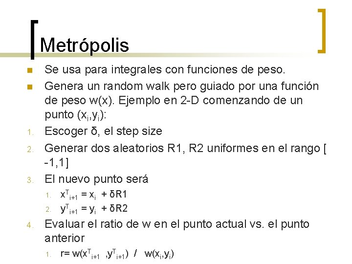 Metrópolis n n 1. 2. 3. Se usa para integrales con funciones de peso.