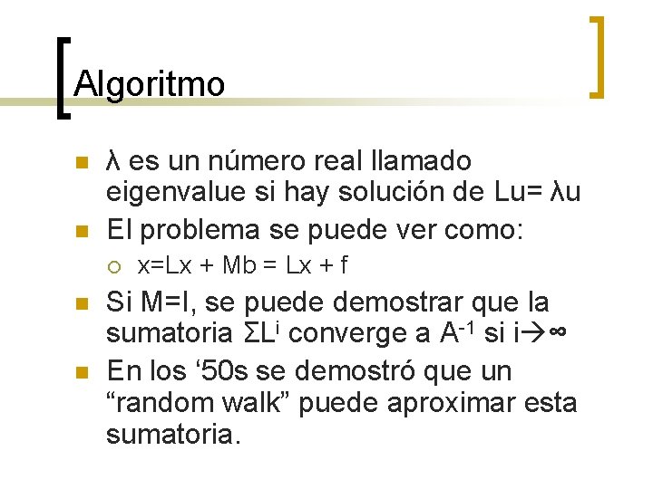 Algoritmo n n λ es un número real llamado eigenvalue si hay solución de