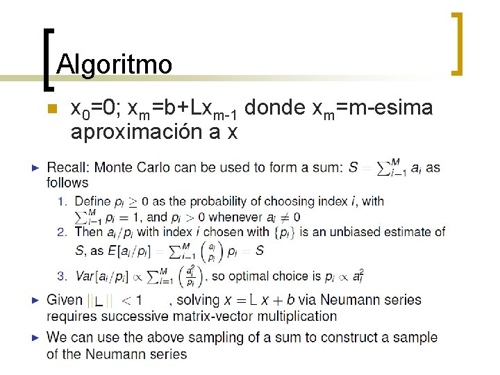 Algoritmo n x 0=0; xm=b+Lxm-1 donde xm=m-esima aproximación a x 