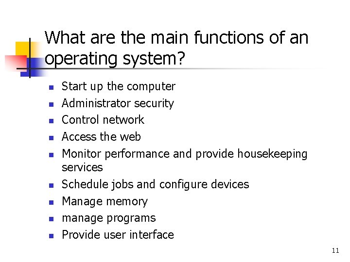 What are the main functions of an operating system? n n n n n