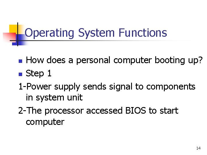 Operating System Functions How does a personal computer booting up? n Step 1 1