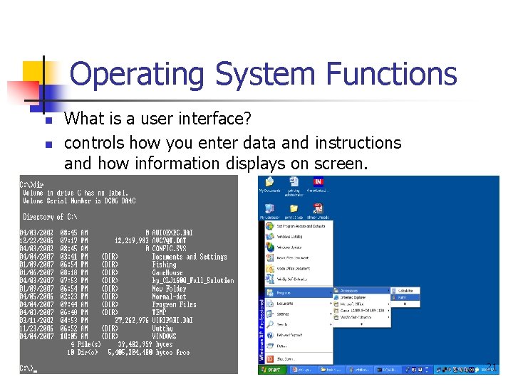 Operating System Functions n n What is a user interface? controls how you enter