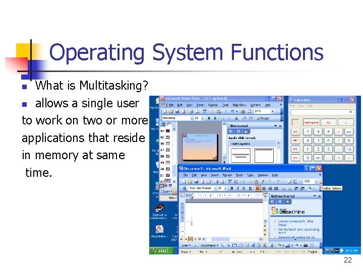 Operating System Functions What is Multitasking? n allows a single user to work on