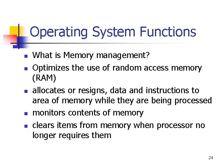 Operating System Functions n n n What is Memory management? Optimizes the use of
