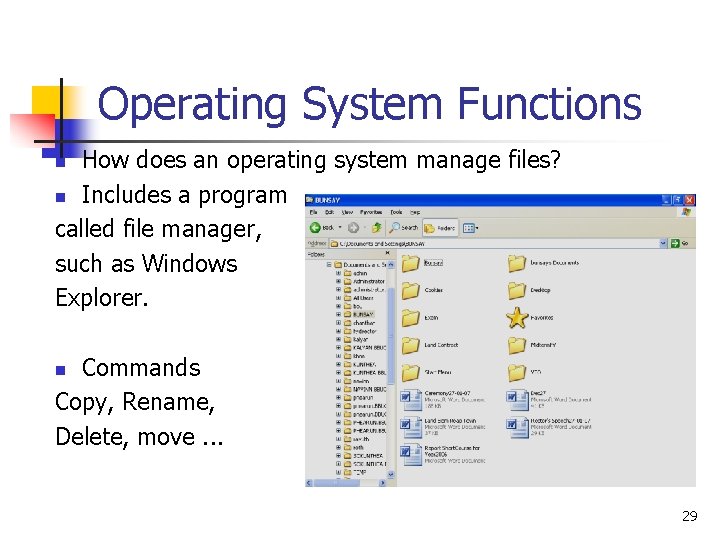 Operating System Functions How does an operating system manage files? n Includes a program