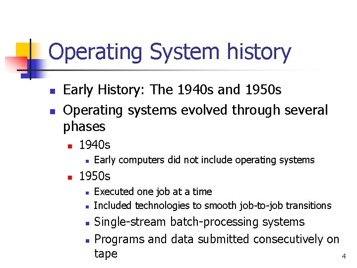 Operating System history n n Early History: The 1940 s and 1950 s Operating