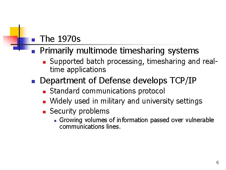 n n The 1970 s Primarily multimode timesharing systems n n Supported batch processing,