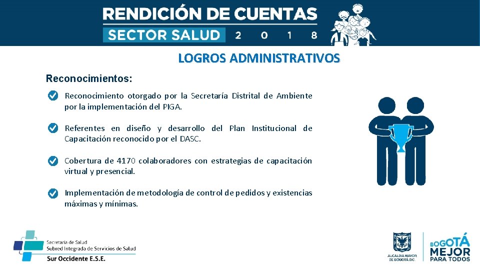 LOGROS ADMINISTRATIVOS Reconocimientos: Reconocimiento otorgado por la Secretaría Distrital de Ambiente por la implementación