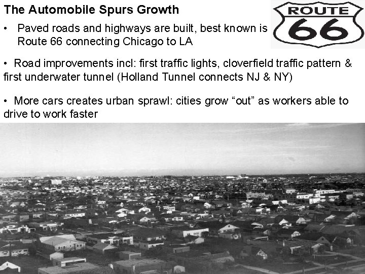 The Automobile Spurs Growth • Paved roads and highways are built, best known is