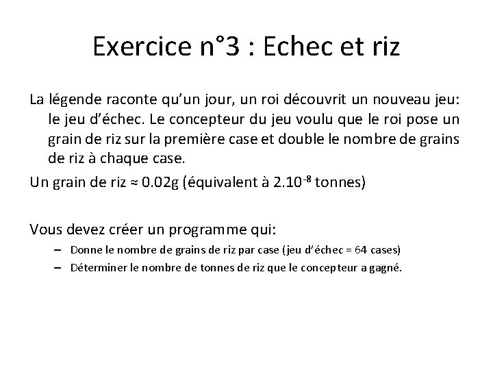 Exercice n° 3 : Echec et riz La légende raconte qu’un jour, un roi