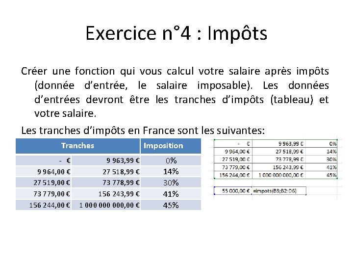 Exercice n° 4 : Impôts Créer une fonction qui vous calcul votre salaire après