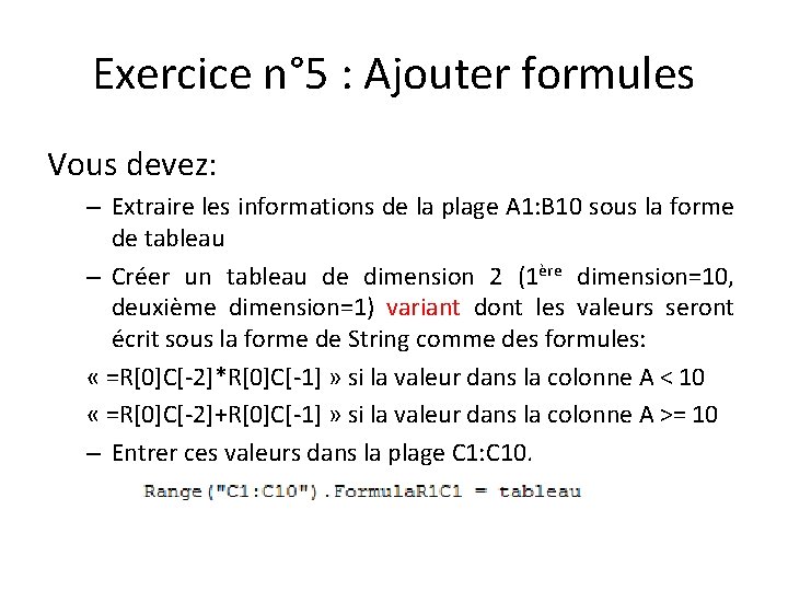 Exercice n° 5 : Ajouter formules Vous devez: – Extraire les informations de la