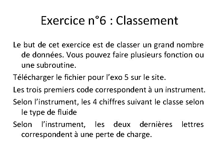 Exercice n° 6 : Classement Le but de cet exercice est de classer un
