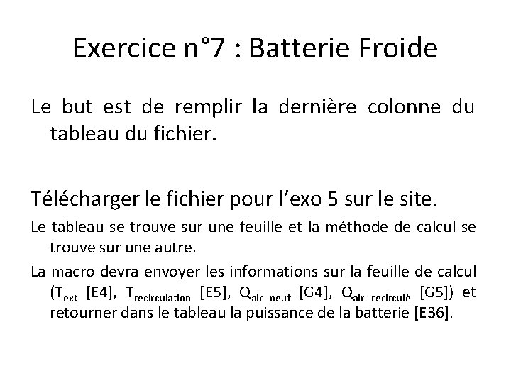 Exercice n° 7 : Batterie Froide Le but est de remplir la dernière colonne