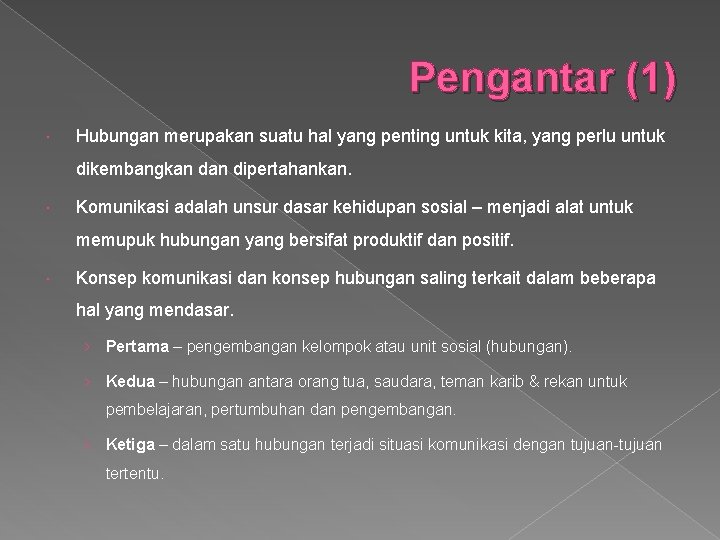 Pengantar (1) Hubungan merupakan suatu hal yang penting untuk kita, yang perlu untuk dikembangkan